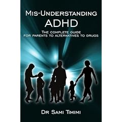 MIS-Understanding ADHD: The Complete Guide for Parents to Alternatives to Drugs