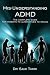 MIS-Understanding ADHD: The Complete Guide for Parents to Alternatives to Drugs