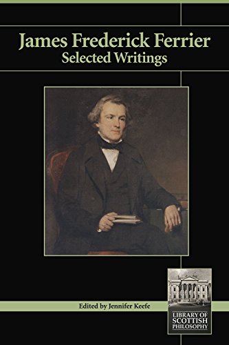 James Frederick Ferrier: Selected Writings (Library of Scottish Philosophy)