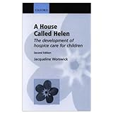 A House Called Helen: The Development of Hospice Care for Children