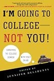 I'm Going to College---Not You!: Surviving the College Search with Your Child