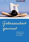 Gelassenheit gewinnt - Entdecken Sie das Geheimnis des Erfolgs - Timothy Patterson
