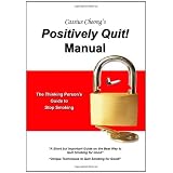 Cassius Cheong's Positively Quit Manual: The Thinking Person's Guide to Stop Smoking (Paperback)