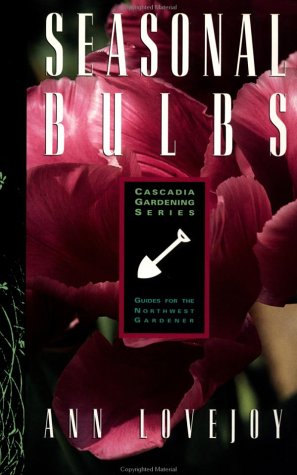 Seasonal Bulbs (Cascadia Gardening Series)