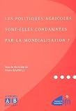 Les politiques agricoles sont-elles condamnées par la mondialisation ?