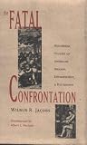 The Fatal Confrontation: Historical Studies of American Indians, Environment, and Historians (Historians of the Frontier and American West)
