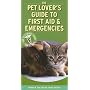 Pet Lover's Guide to First Aid and Emergencies
