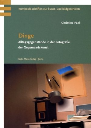 Mann (Gebr.), Berlin Dinge: Alltagsgegenst&auml;nde in der Fotografie der Gegenwartskunst
