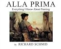 Alla Prima: Everything I Know About Painting