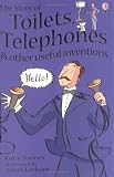 Story of Toilets, Telephones and Other Useful Inventions (Young Reading Gift ed)