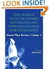 Functions of Plant Secondary Metabolites and Their Exploitation in Biotechnology (Annual Plant Reviews)