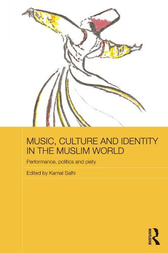 Music, Culture and Identity in the Muslim World: Performance, Politics and Piety (Routledge Advances in Middle East and Islamic Studies)
