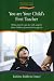 You Are Your Child's First Teacher: What Parents Can Do with and for Their Children from Birth to Age Six (Early Years)