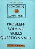 Coaching for Commitment: Interpersonal Strategies for Obtaining Superior Performance from Individuals and Teams: Problem Solving Skills Questionnaire