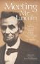Meeting Mr. Lincoln: Firsthand Recollections of Abraham Lincoln by People, Great and Small, Who Met the President