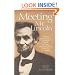 Meeting Mr. Lincoln: Firsthand Recollections of Abraham Lincoln by People, Great and Small, Who Met the President