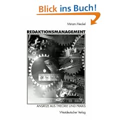 Redaktionsmanagement: Ans�tze aus Theorie und Praxis
