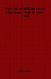 The Life of William Ewart Gladstone - Vol. II 1859-1880: 2