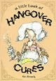 A Little Book of Hangover Cures