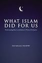 What Islam Did For Us: Understanding Islam's Contribution to Western Civilization