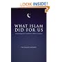 What Islam Did For Us: Understanding Islam's Contribution to Western Civilization