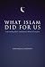 What Islam Did For Us