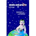 Smoke and Gravity by Win Neagle and Fred Chappell