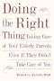 Doing the Right Thing: Taking Care of Your Elderly Parents, Even If They Didn't Take Care of You