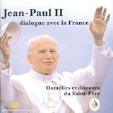 Jean Paul II dialogue avec la France - Homélies et discours