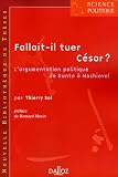 Revue Dalloz-Sirey  / Fallait-il tuer César ? : L'argumentation politique de Dante à Machiavel