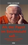 Als der Papst im Beichtstuhl sass. Anekdoten, Apercus und Allerlei �ber Johannes Paul II - Esther von Krosigk