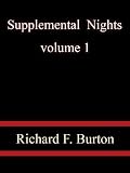 Supplemental Nights volume 1 - Richard F. Burton Supplemental Nights volume 1 - Richard F. Burton