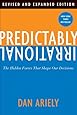 Predictably Irrational: The Hidden Forces That Shape Our Decisions
