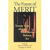 the future of merit twenty years after the civil service reform act woodrow wilson center press