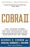 Cobra II: The Inside Story of the Invasion and Occupation of Iraq