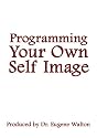 Programming Your Own Self Image