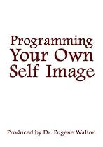 Programming Your Own Self Image