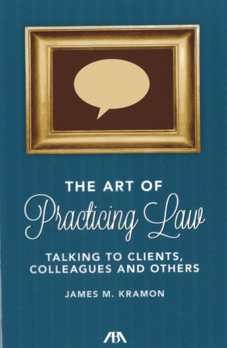The Art of Practicing Law: Talking to Clients and Colleagues