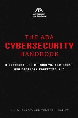 The ABA Cybersecurity Handbook: A Resource for Attorneys, Law Firms, and Business Professionals