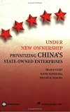 Under New Ownership: Privatizing Chinas State-owned Enterprises
