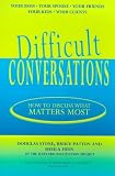 Difficult Conversations: How to Discuss what Matters Most