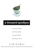 A Thousand Goodbyes: A Son's Reflection on Living, Dying, and the Things That Matter Most