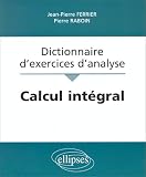 Calcul intégral : Dictionnaire d exercices d analyse