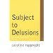 Subject to Delusions: Narcissism, Modernism, Gender (Avant-Garde & Modernism Studies)