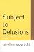 Subject to Delusions: Narcissism, Modernism, Gender (Avant-Garde & Modernism Studies)