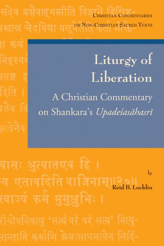 Liturgy of Liberation: A Christian Commentary on Shankara's Upadesasahasri (Christian Commentaries on Non-Christian Sacred Texts)