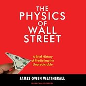 The Physics of Wall Street: A Brief History of Predicting the Unpredictable | [James Owen Weatherall]