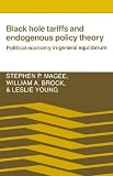 Black Hole Tariffs and Endogenous Policy Theory: Political Economy in General Equilibrium