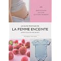 Le guide pratique de la femme enceinte