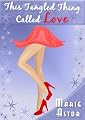 This Tangled Thing Called Love: A Contemporary Romance Novel ~ Marie Astor